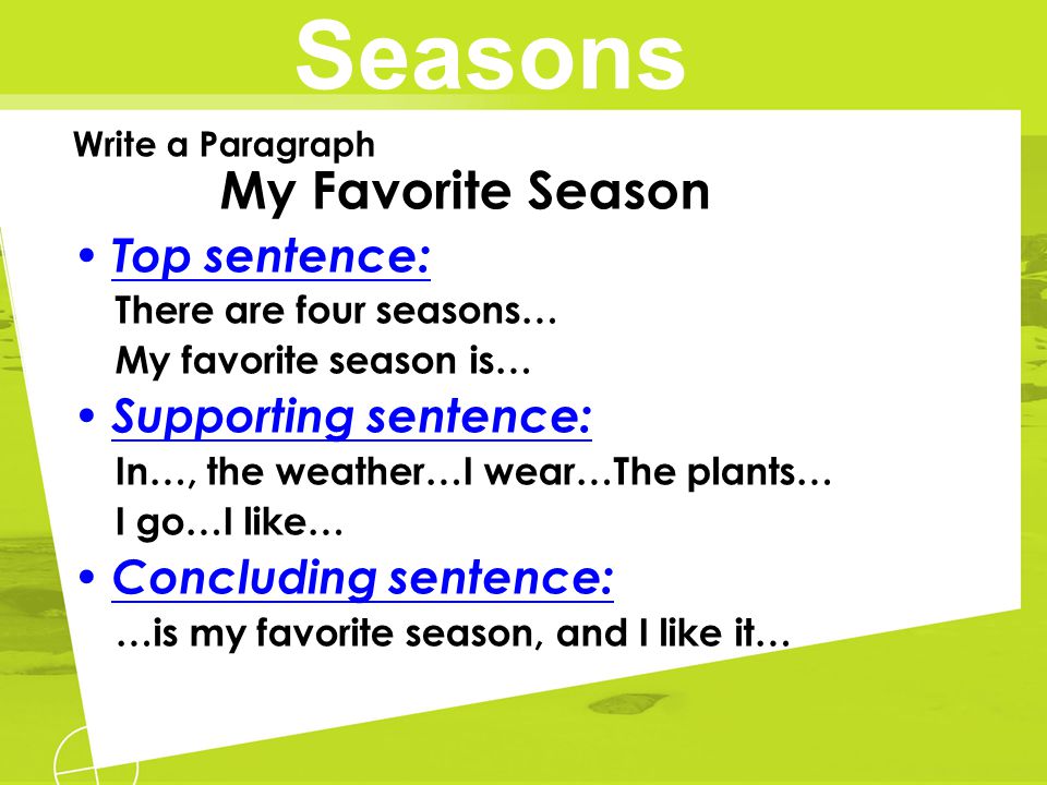 Seasons Top sentence: Supporting sentence: Concluding sentence: