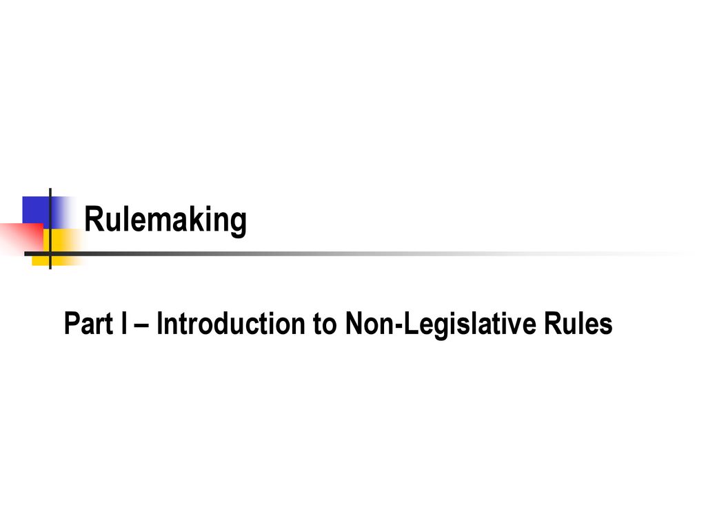 Part I – Introduction to Non-Legislative Rules