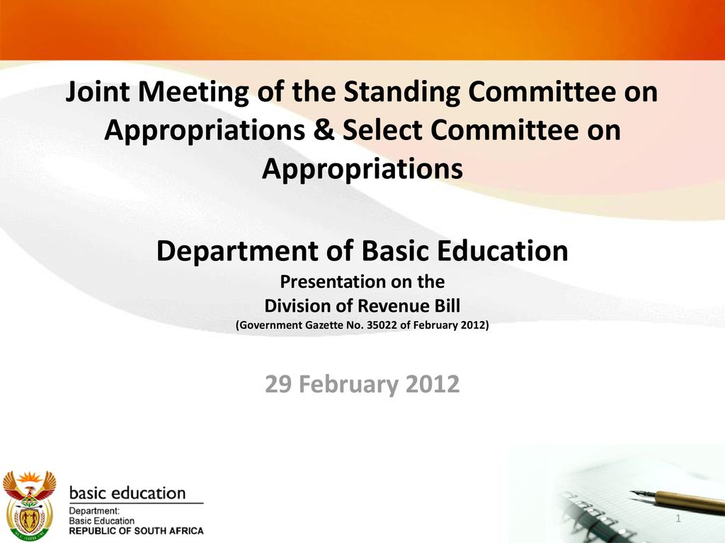Joint Meeting of the Standing Committee on Appropriations & Select Committee on Appropriations Department of Basic Education Presentation on the Division of Revenue Bill (Government Gazette No of February 2012)