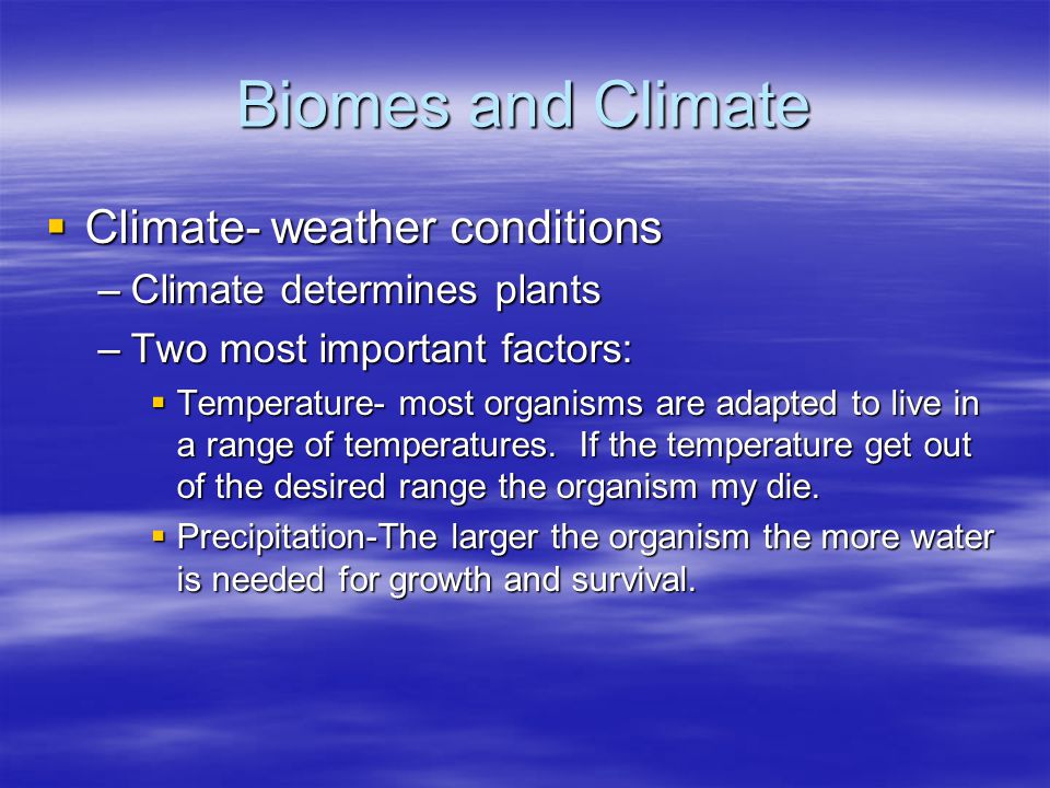 Biomes and Climate Climate- weather conditions