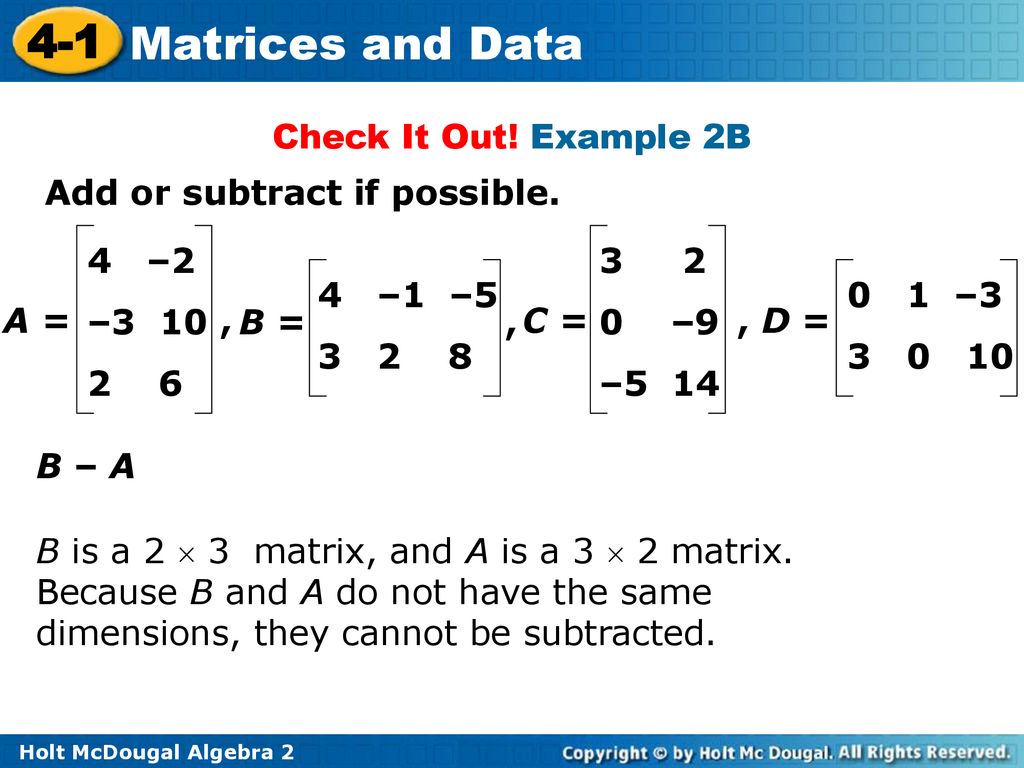 Check It Out! Example 2B Add or subtract if possible. 4 –2. – –9.