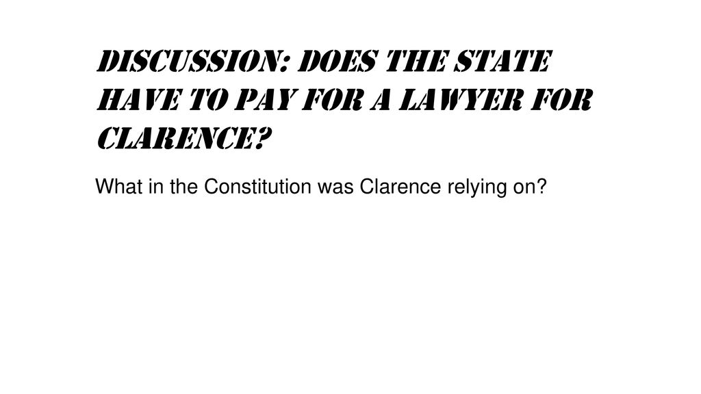 Discussion: Does the state have to pay for a lawyer for clarence
