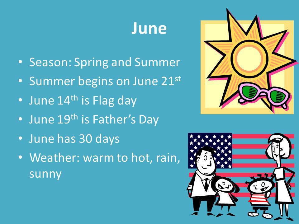 June Season: Spring and Summer Summer begins on June 21st