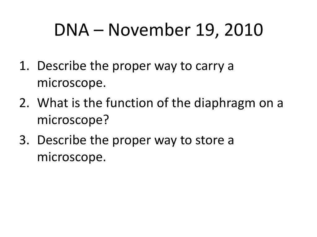 Dna november 19 2010 describe the proper way to carry a microscope