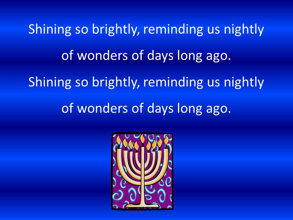 Shining so brightly, reminding us nightly of wonders of days long ago.
