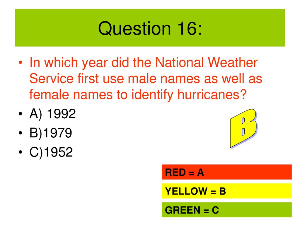 Question 16: In which year did the National Weather Service first use male names as well as female names to identify hurricanes