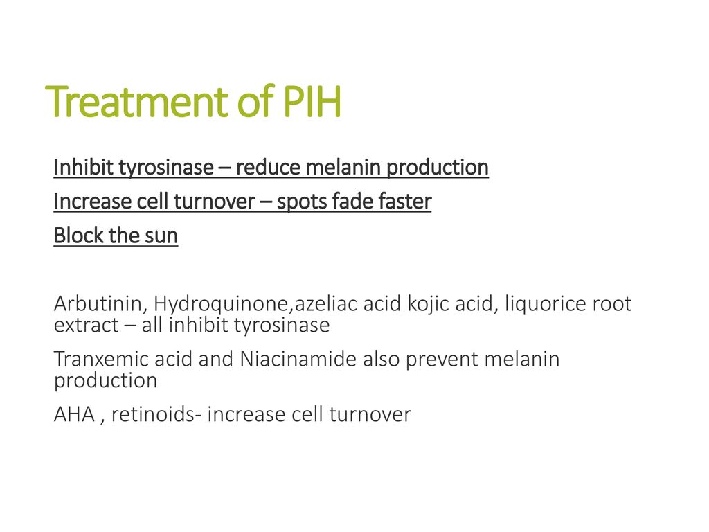 Treatment of PIH Inhibit tyrosinase – reduce melanin production