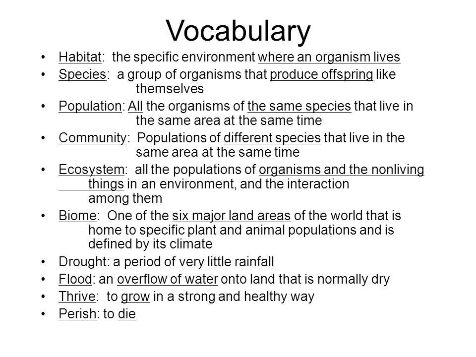 Vocabulary Habitat: the specific environment where an organism lives