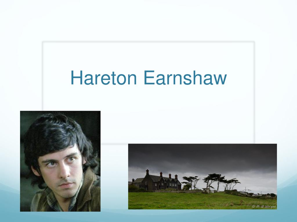 Hareton Earnshaw. - ppt download