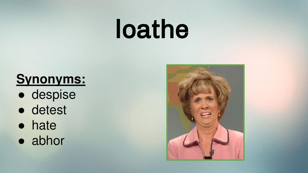 loathe The Word of the Week is ppt download