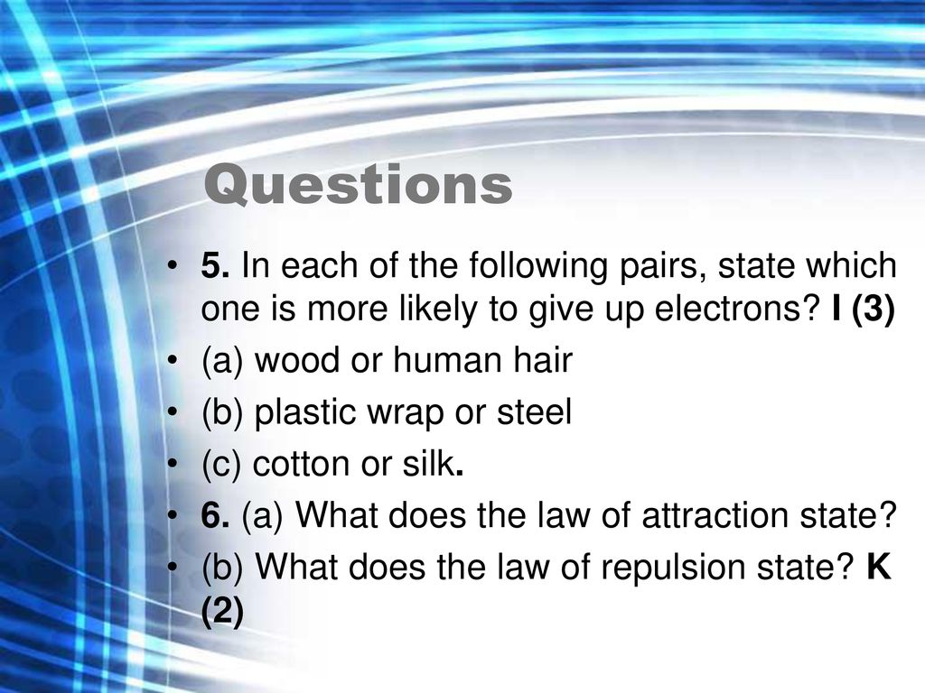 Questions 5. In each of the following pairs, state which one is more likely to give up electrons I (3)