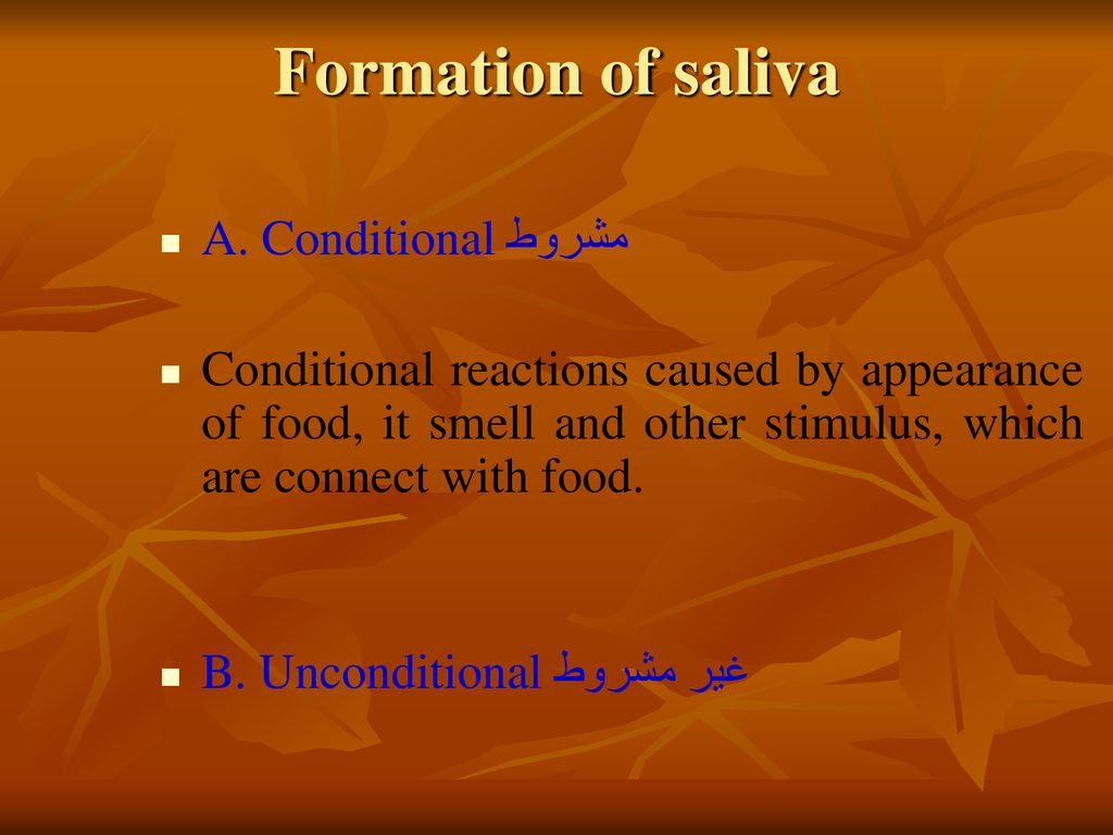 Formation of saliva A. Conditional مشروط