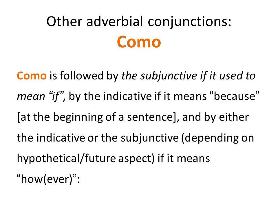 Other adverbial conjunctions: Como
