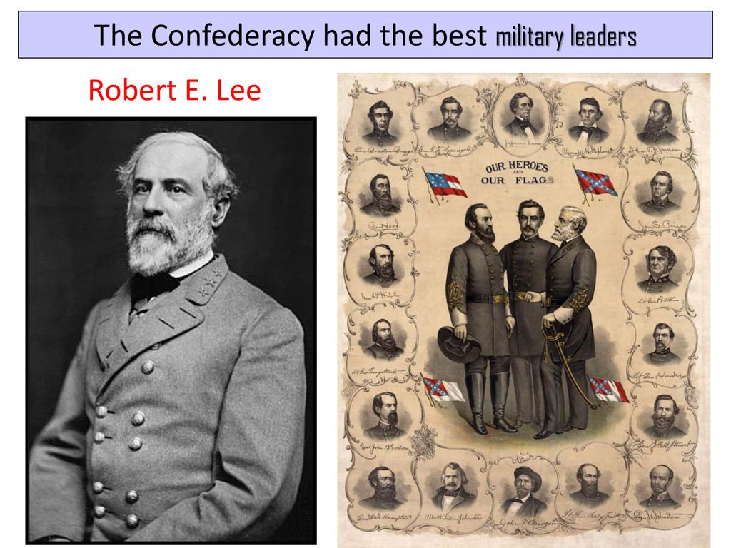 The Confederacy had the best military leaders