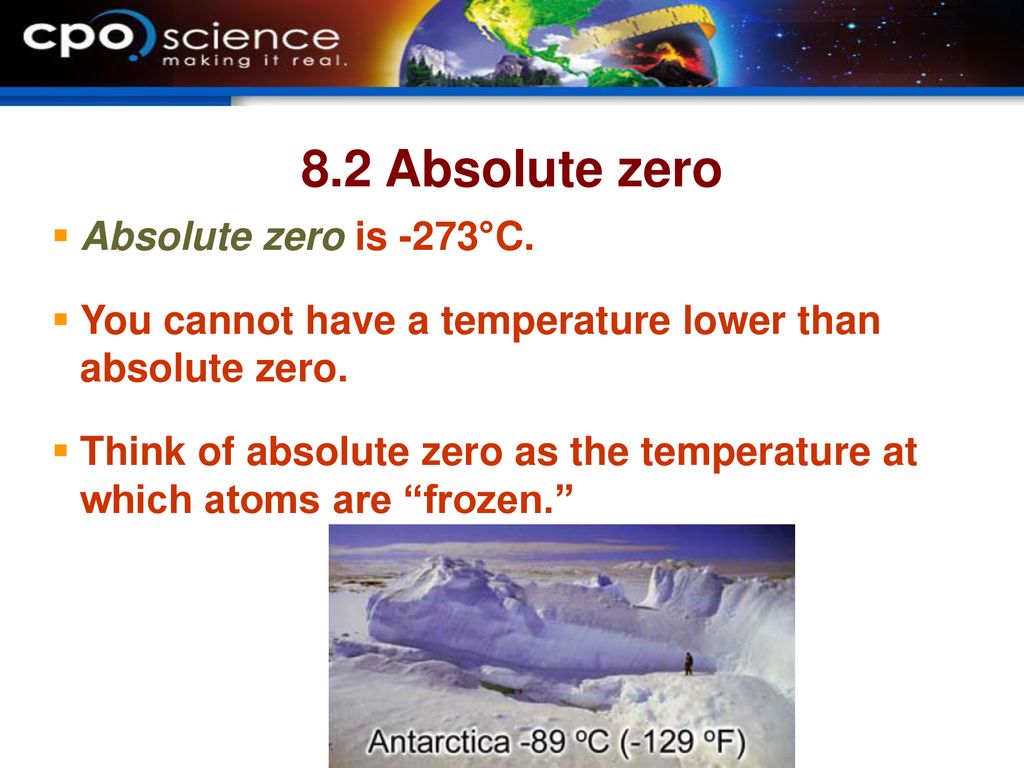 8.2 Absolute zero Absolute zero is -273°C.