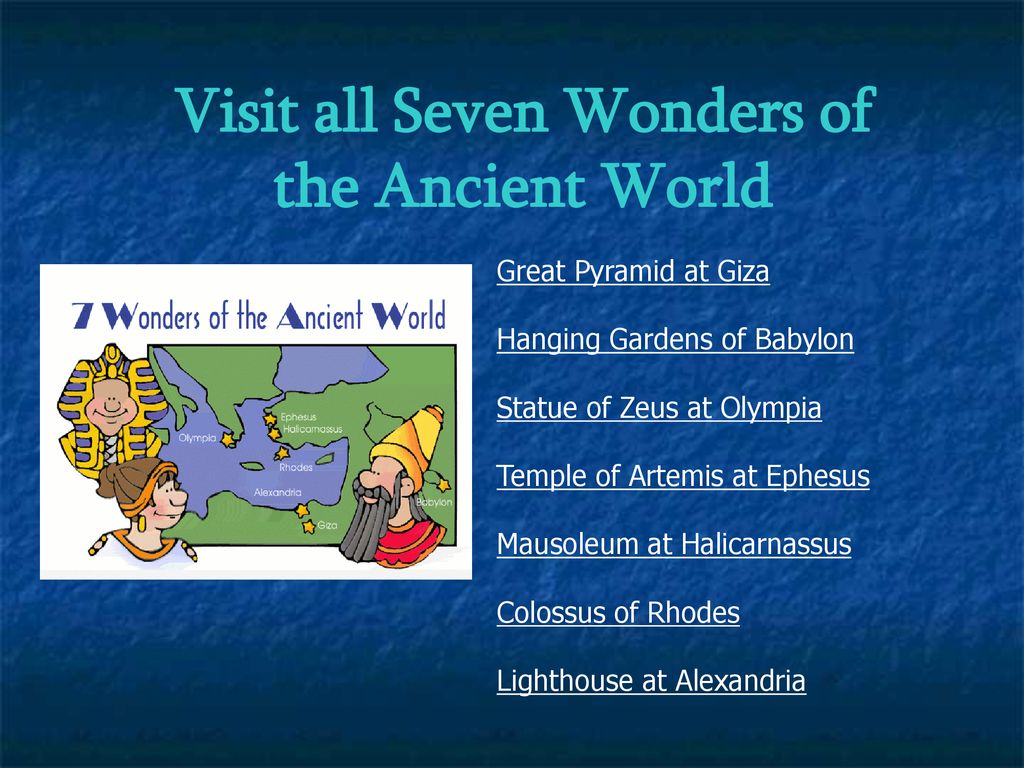 Visit all Seven Wonders of the Ancient World