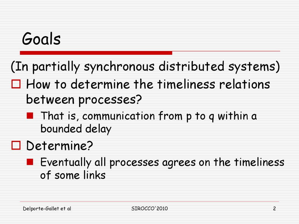 Goals (In partially synchronous distributed systems)
