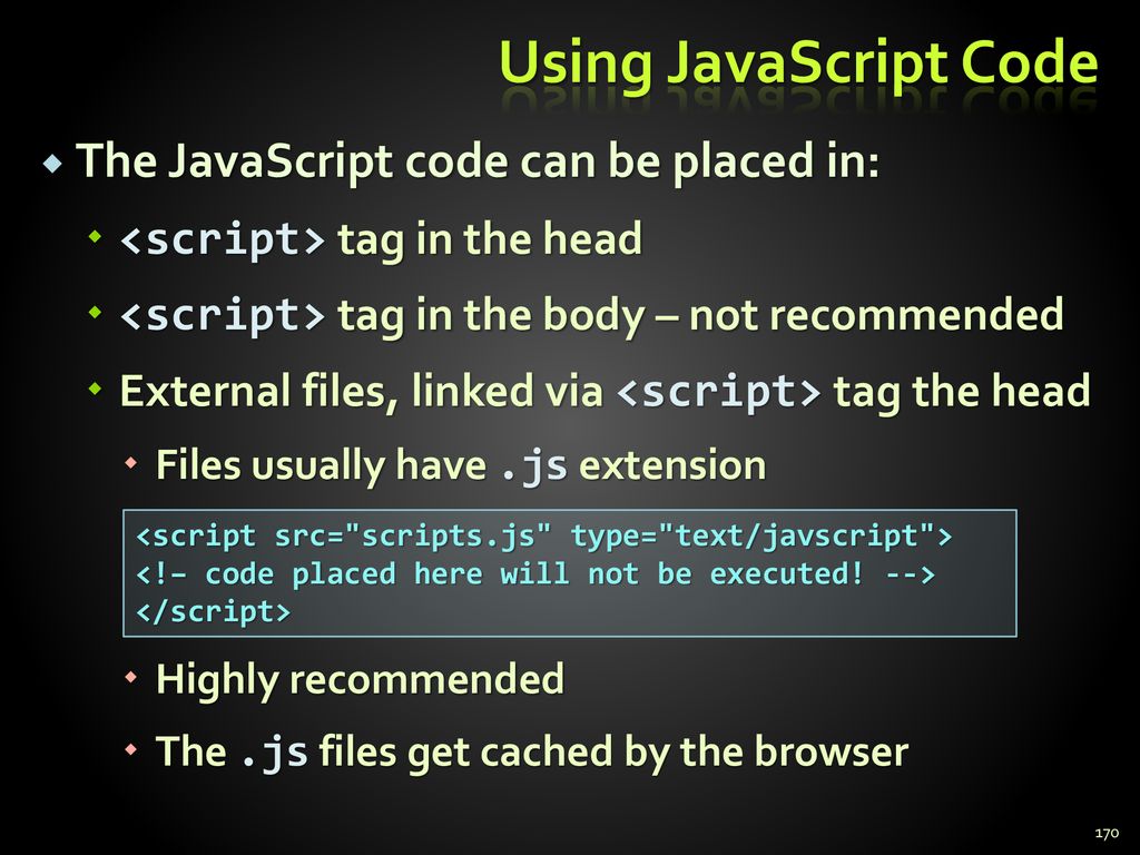 Using JavaScript Code The JavaScript code can be placed in: