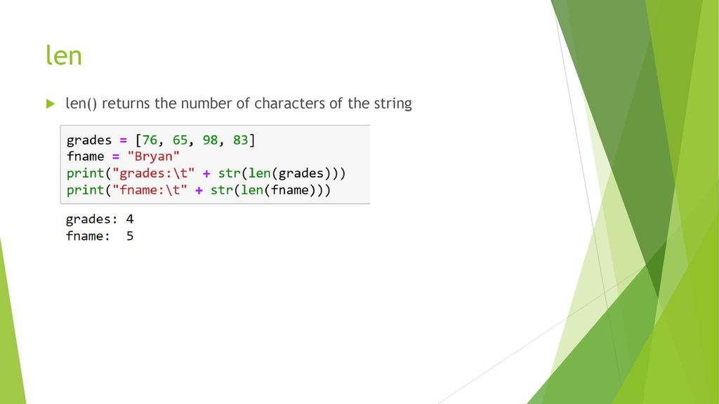 len len() returns the number of characters of the string