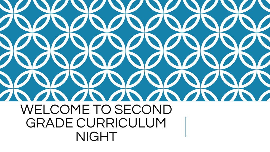 WELCOME TO SECOND GRADE CURRICULUM NIGHT