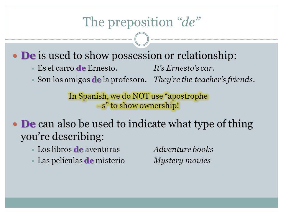 In Spanish, we do NOT use apostrophe –s to show ownership!