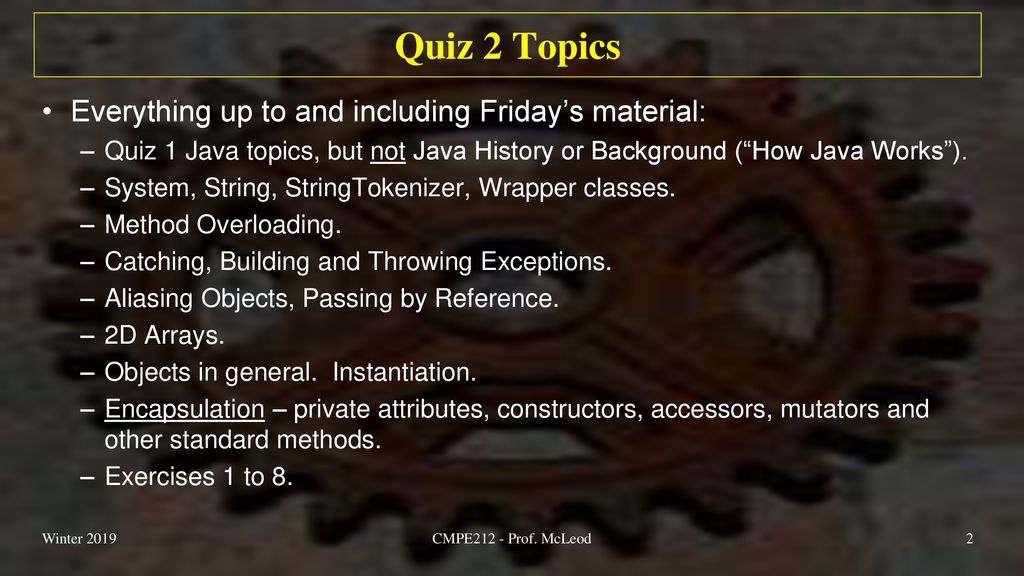Quiz 2 Topics Everything up to and including Friday’s material: