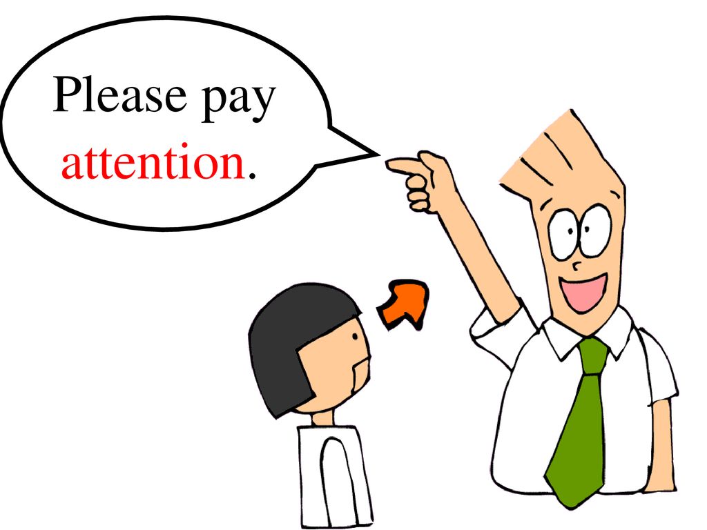 Get attention pay attention. Pay attention to. Pay attention картинка. Pay attention рисунок. Картинки to pay.