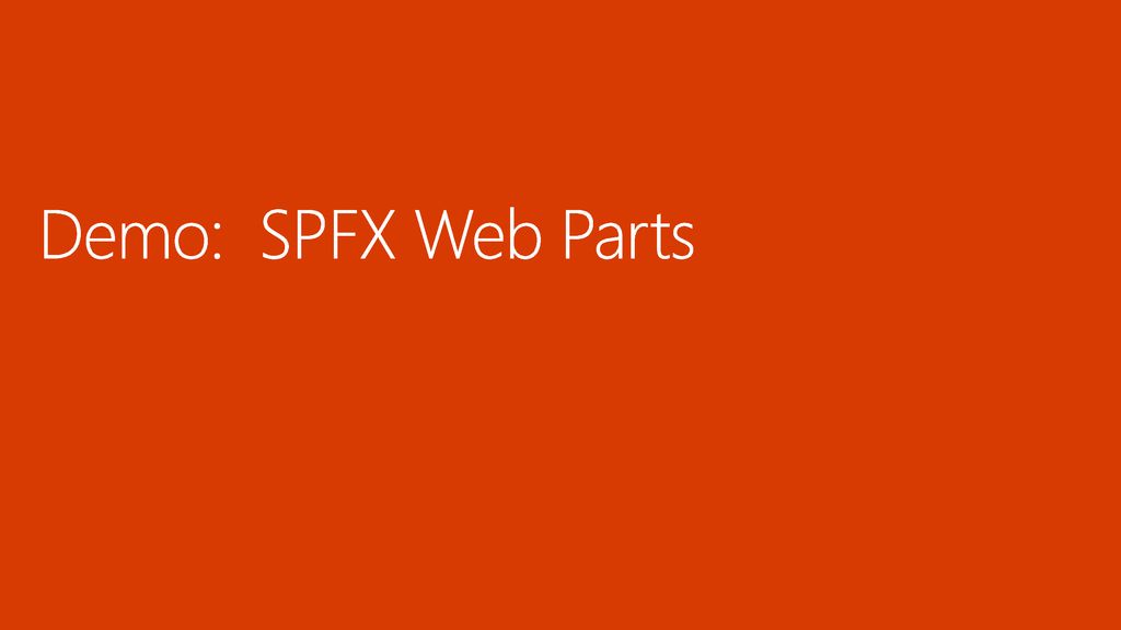 Demo: SPFX Web Parts 4/16/2019 4:15 PM