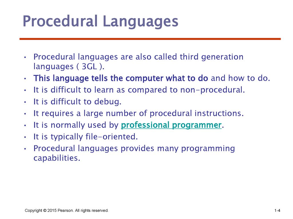 Procedural Languages Procedural languages are also called third generation languages ( 3GL ).