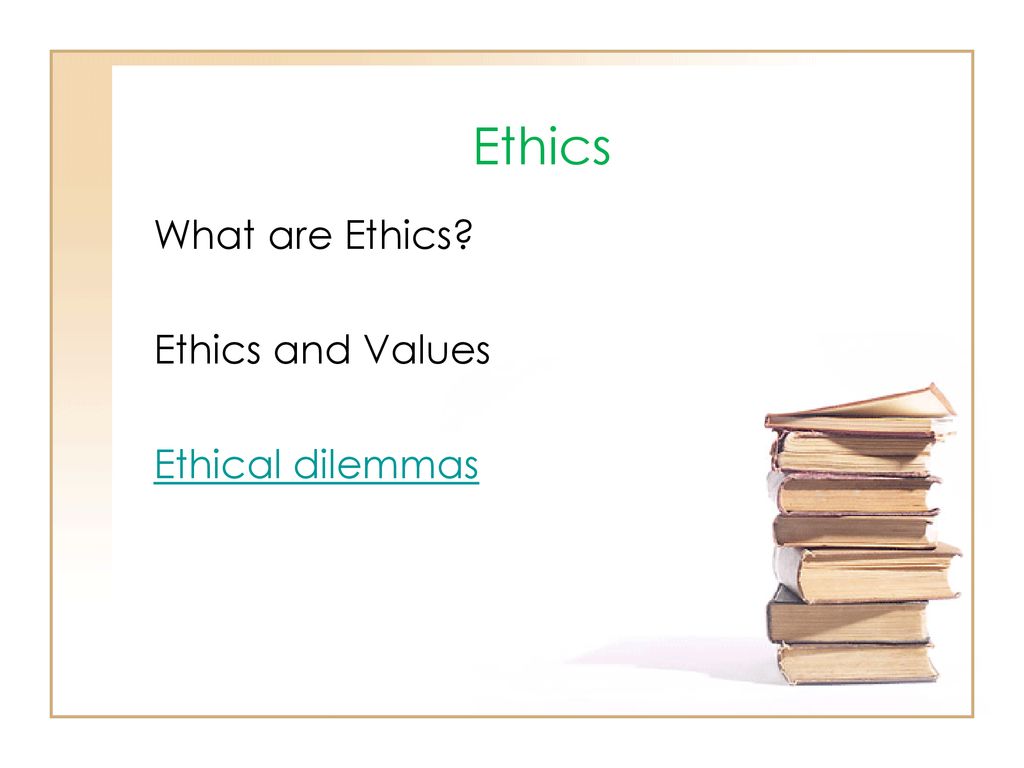 Chapter 4 Values, Ethics, Academic Honesty - ppt download