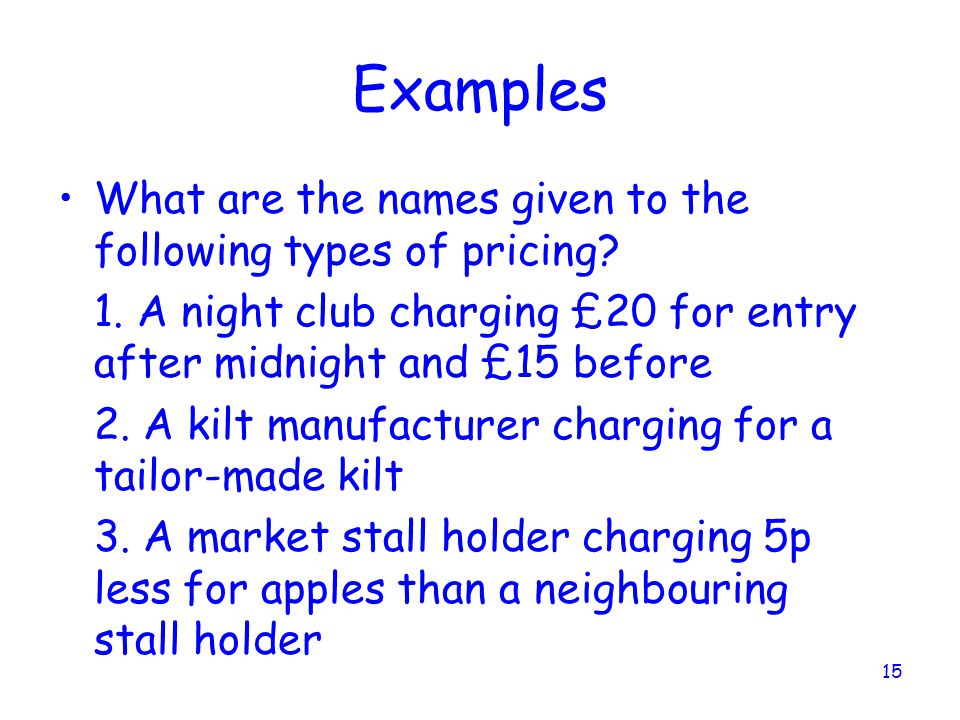 Examples What are the names given to the following types of pricing