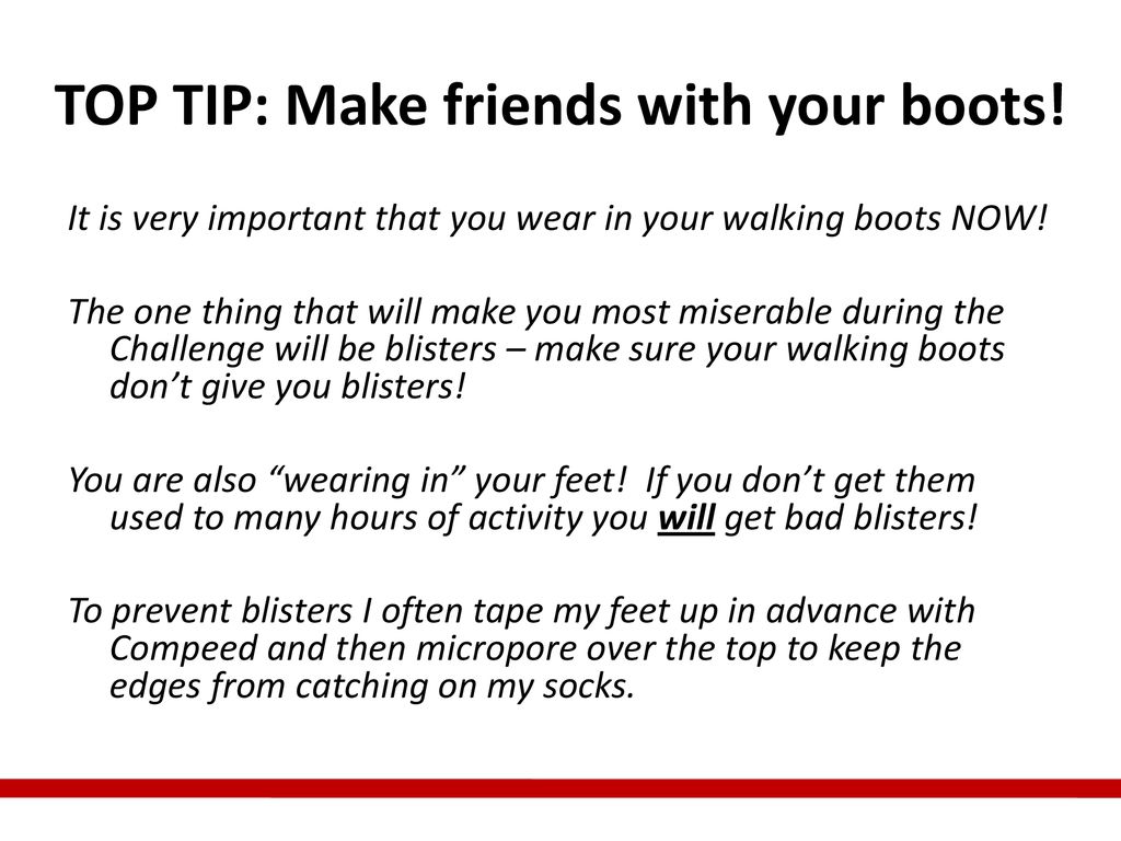 TOP TIP: Make friends with your boots!