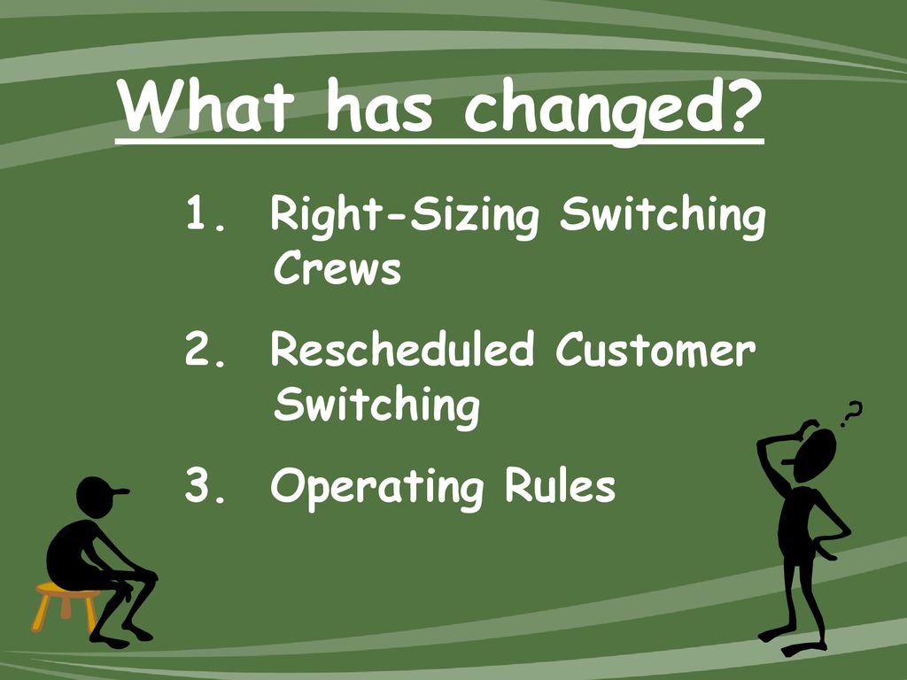 What has changed Right-Sizing Switching Crews Tomorrow
