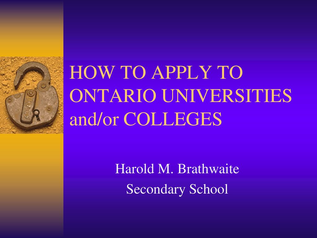 HOW TO APPLY TO ONTARIO UNIVERSITIES and/or COLLEGES - ppt download