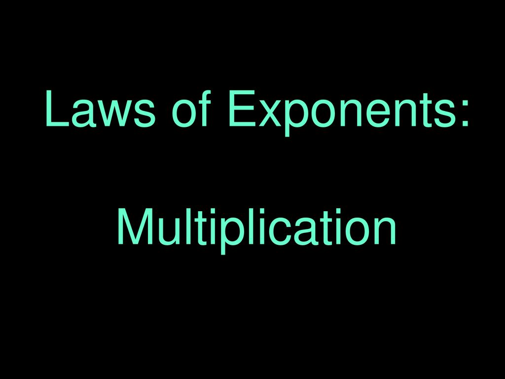 Laws of Exponents: Multiplication