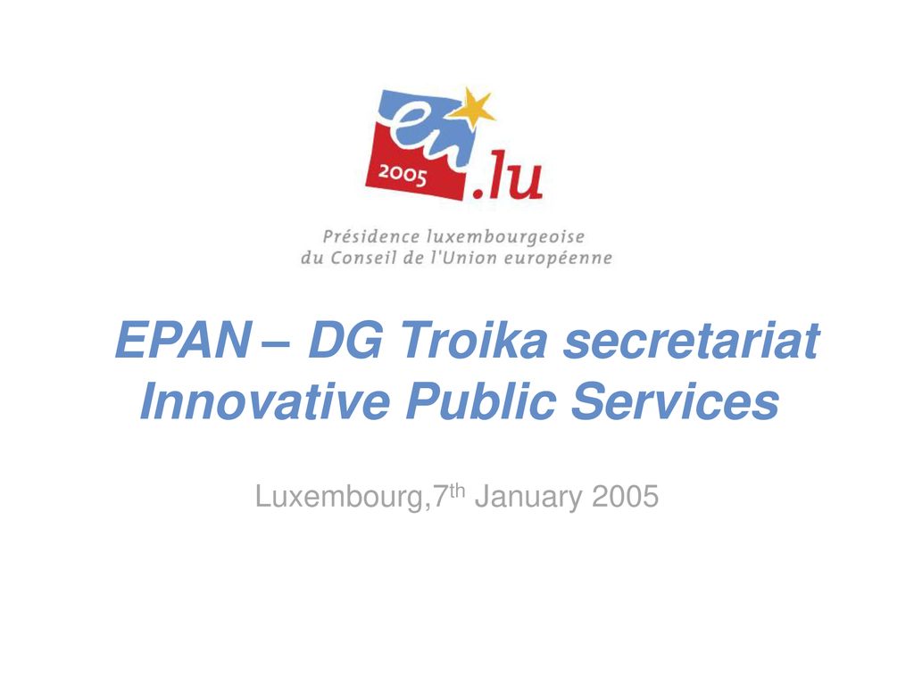 EPAN – DG Troika secretariat Innovative Public Services