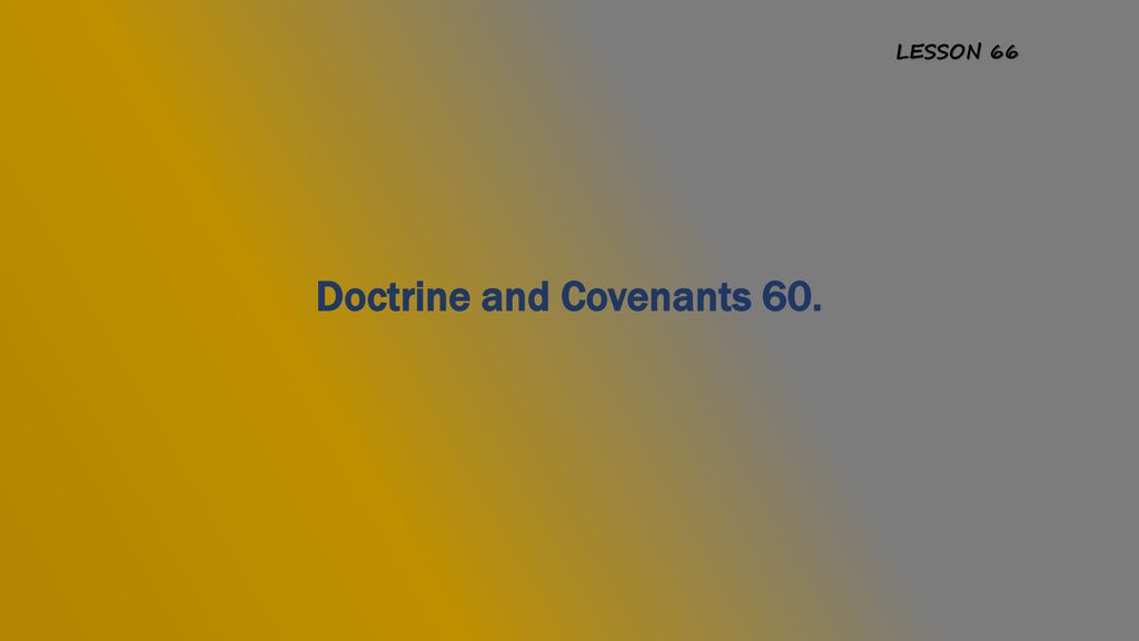 Doctrine and Covenants 60.