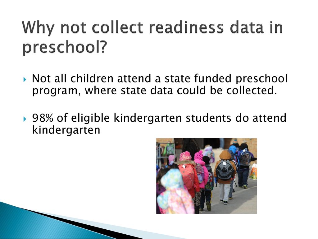 Why not collect readiness data in preschool