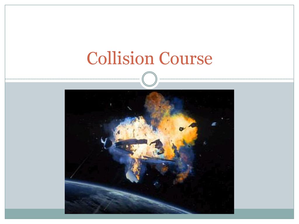 Collision Course. - Ppt Download