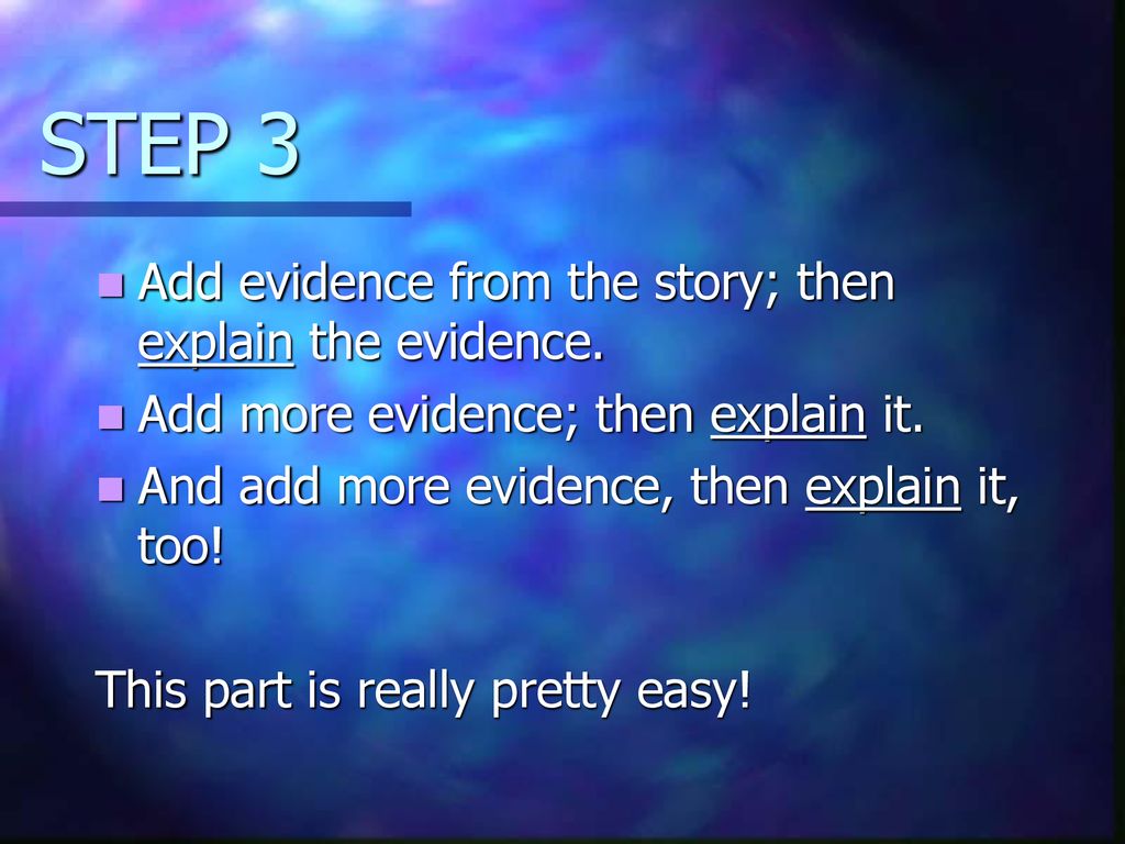 STEP 3 Add evidence from the story; then explain the evidence.