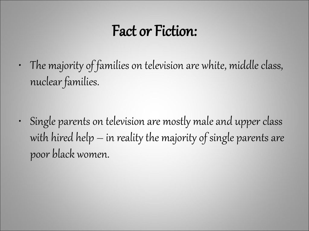 Fact or Fiction: The majority of families on television are white, middle class, nuclear families.