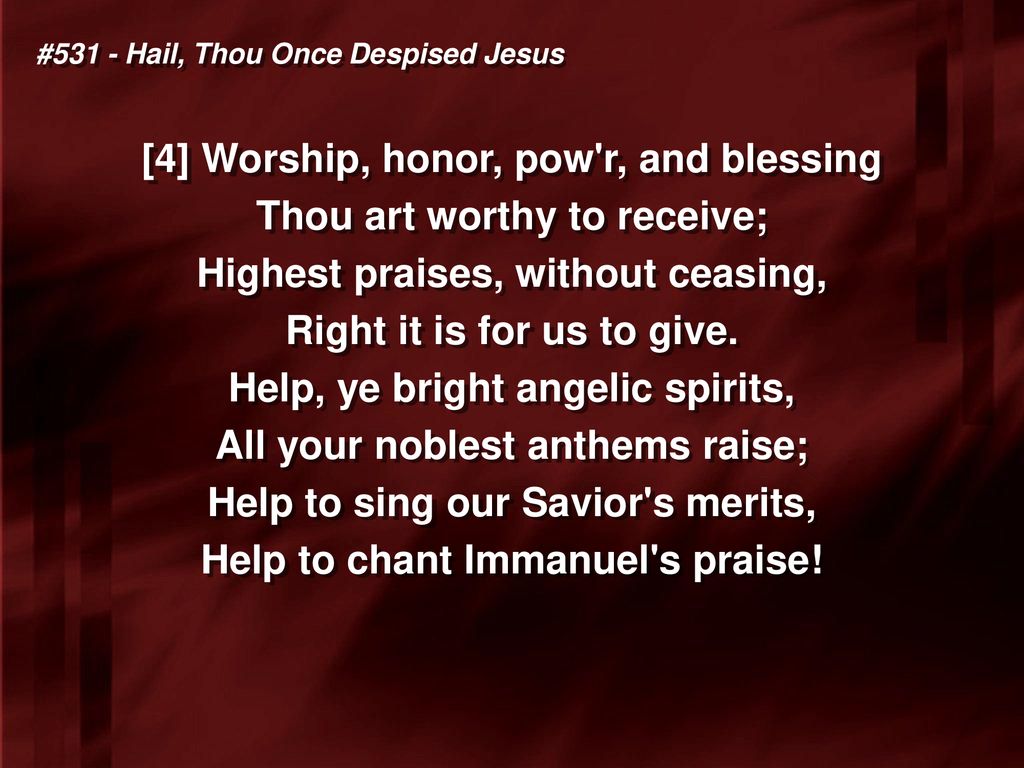 #531 - Hail, Thou Once Despised Jesus