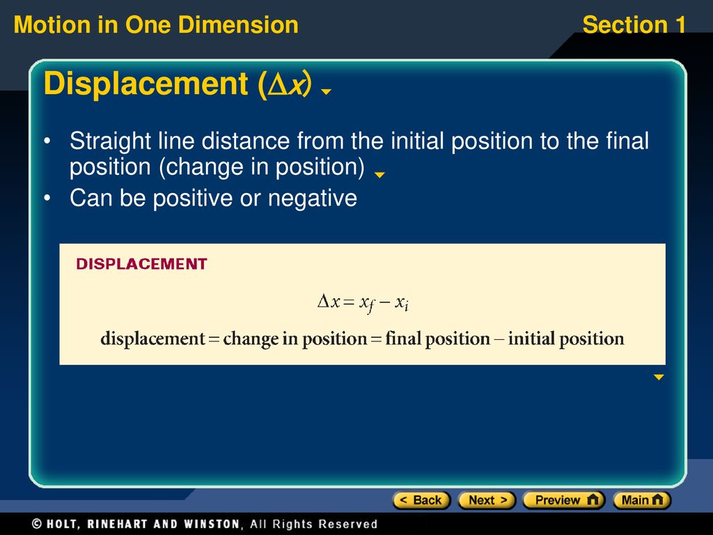 Displacement (x) Straight line distance from the initial position to the final position (change in position)