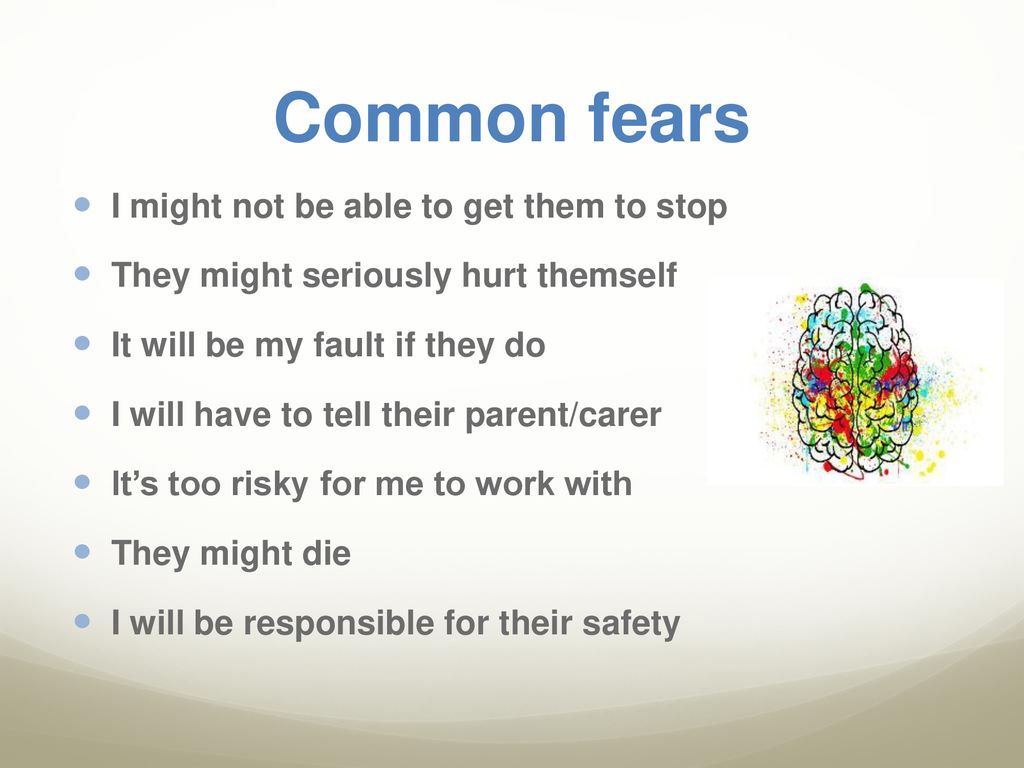 Common fears I might not be able to get them to stop