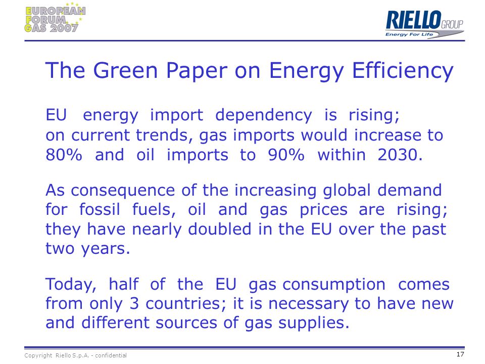The Green Paper on Energy Efficiency EU energy import dependency is rising; on current trends, gas imports would increase to 80% and oil imports to 90% within 2030.