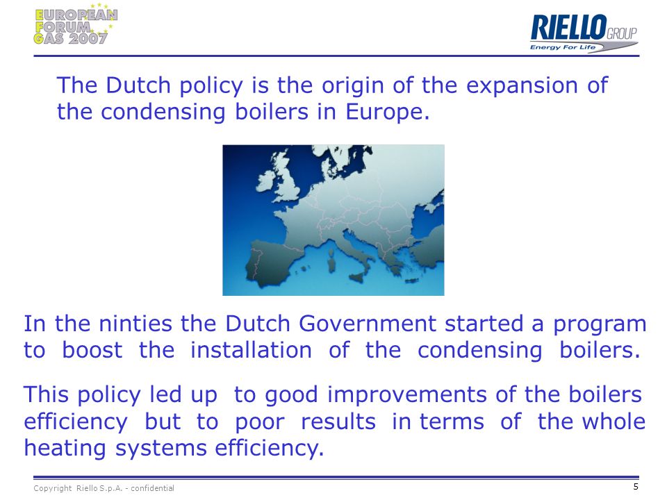 The Dutch policy is the origin of the expansion of the condensing boilers in Europe.