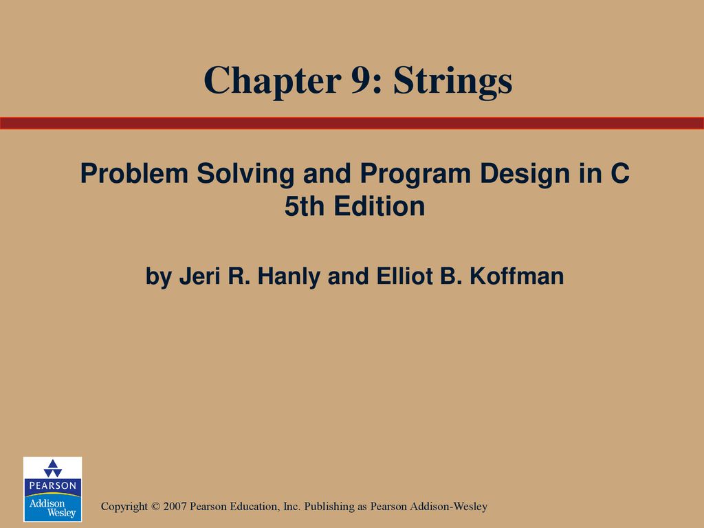 Chapter 9: Strings Problem Solving and Program Design in C 5th Edition