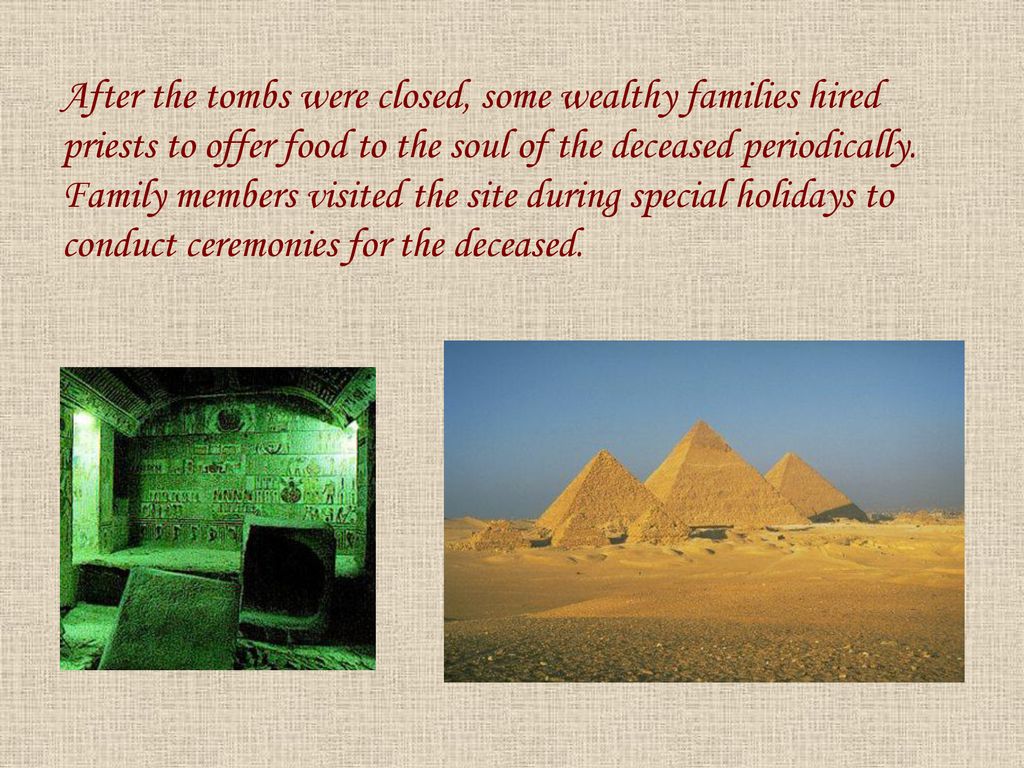 After the tombs were closed, some wealthy families hired priests to offer food to the soul of the deceased periodically.
