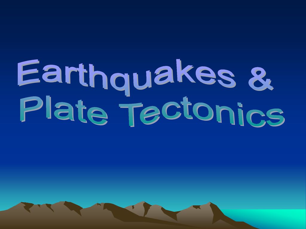 Earthquakes & Plate Tectonics - Ppt Download