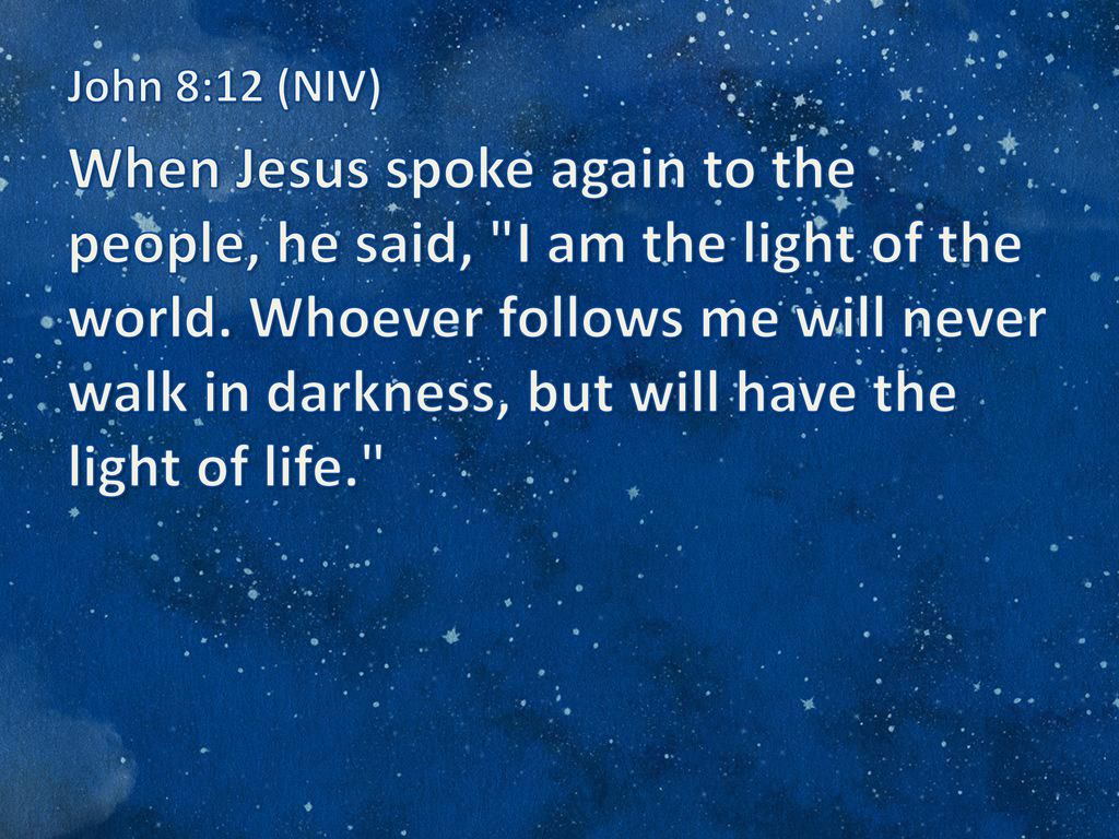 John 8:12 (NIV)